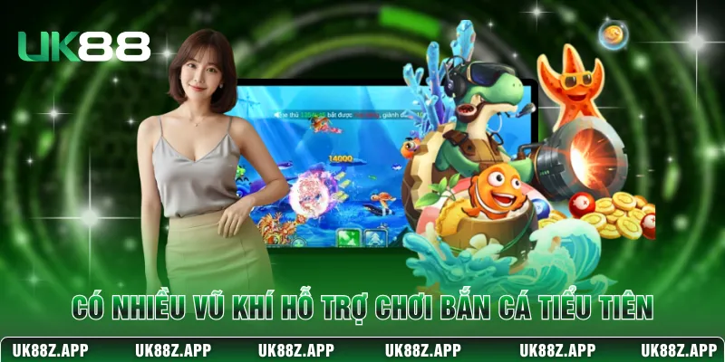 Tiểu Tiên Bắn Cá - Săn Thưởng Đại Dương Cực Đã Tại UK88 3 Có nhiều vũ khí hỗ trợ chơi bắn cá Tiểu Tiên