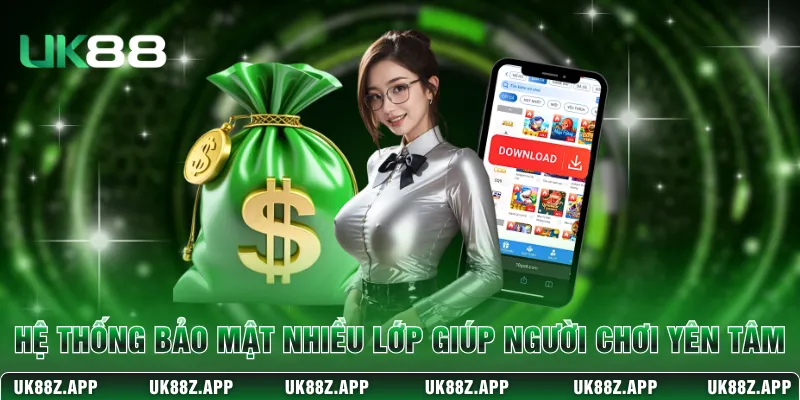 Tải App UK88 - Trải Nghiệm Cá Cược Tốc Độ Cao An Toàn 4 Hệ thống bảo mật nhiều lớp giúp người chơi yên tâm