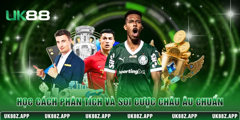 Kèo Châu Âu - Bí Quyết Soi Kèo Thắng Lớn Tại Nhà Cái UK88 3 Học cách phân tích và soi cược châu Âu chuẩn