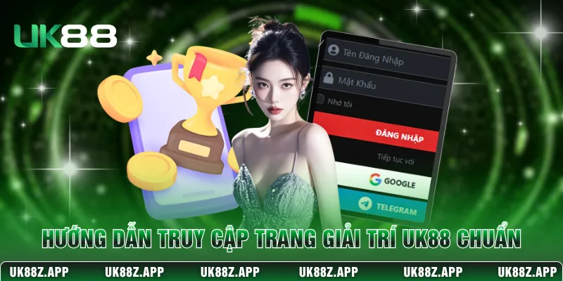 Đăng Nhập UK88 Mở Khóa Thiên Đường Giải Trí Tốc Độ Cao 3 Hướng dẫn truy cập trang giải trí UK88 chuẩn