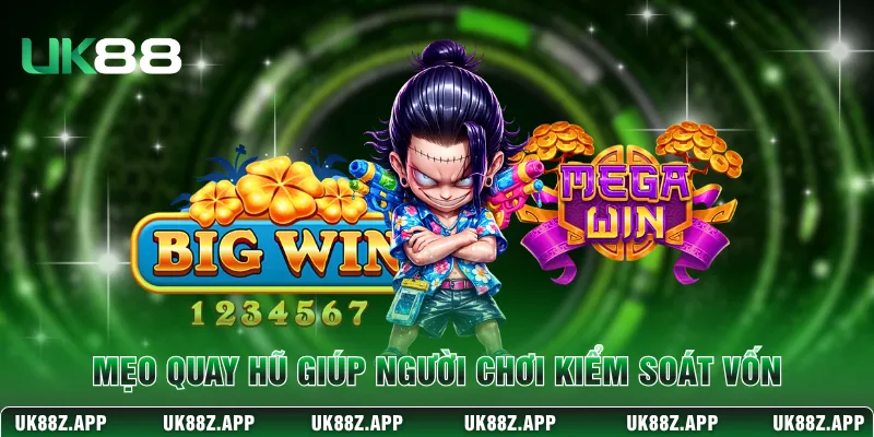 Mẹo Quay Hũ Giúp Săn Jackpot Dễ Thắng Tại UK88 Nhất 2 Mẹo quay hũ giúp người chơi kiểm soát vốn