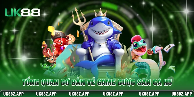 Bắn Cá H5 - Săn Thưởng Đỉnh Cao Dưới Lòng Đại Dương 2 Tổng quan cơ bản về game cược săn cá H5