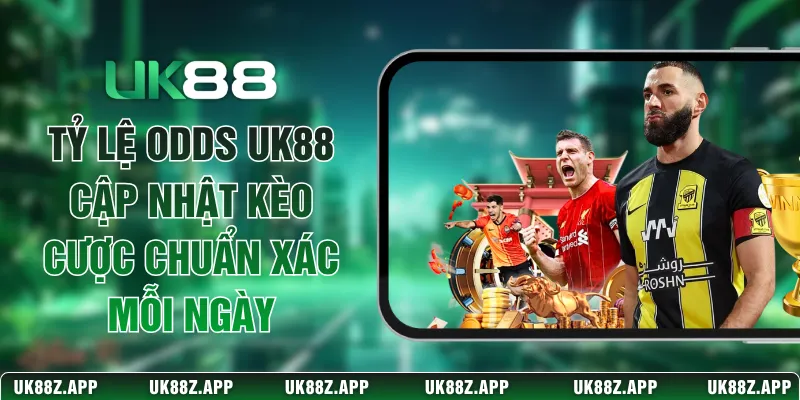 Tỷ Lệ Odds UK88 Cập Nhật Kèo Cược Chuẩn Xác Mỗi Ngày 1 Tỷ Lệ Odds